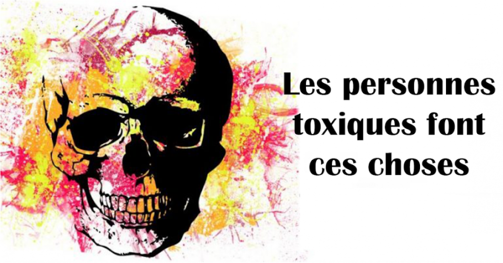 C'est quoi être une personne toxique ?
