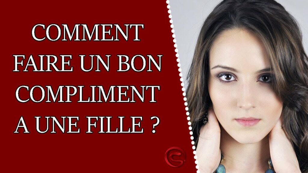 Comment faire un compliment à une femme ? Comment faire un compliment à une femme ?