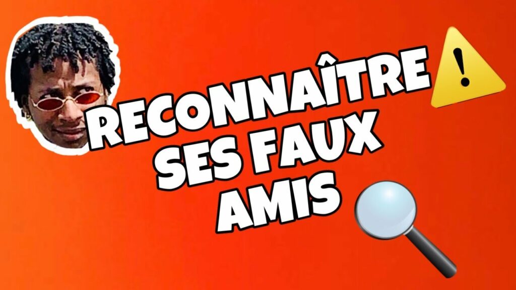Comment reconnaître un faux ami ? Comment reconnaître un faux ami ?