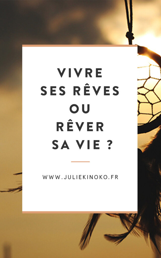 Comment vivre ses rêves et non rêver sa vie ? Comment vivre ses rêves et non rêver sa vie ?