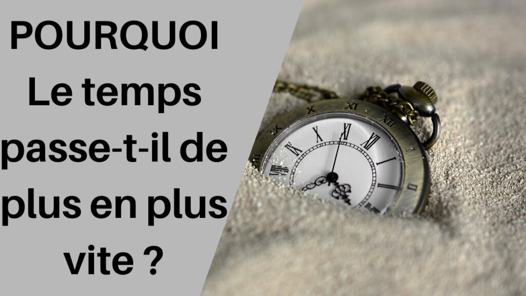 Pourquoi le temps passe de plus en plus vite ? Pourquoi le temps passe de plus en plus vite ?