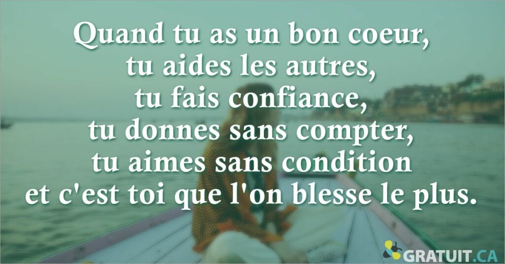 Quand tu as un bon coeur citation ? Quand tu as un bon coeur citation ?