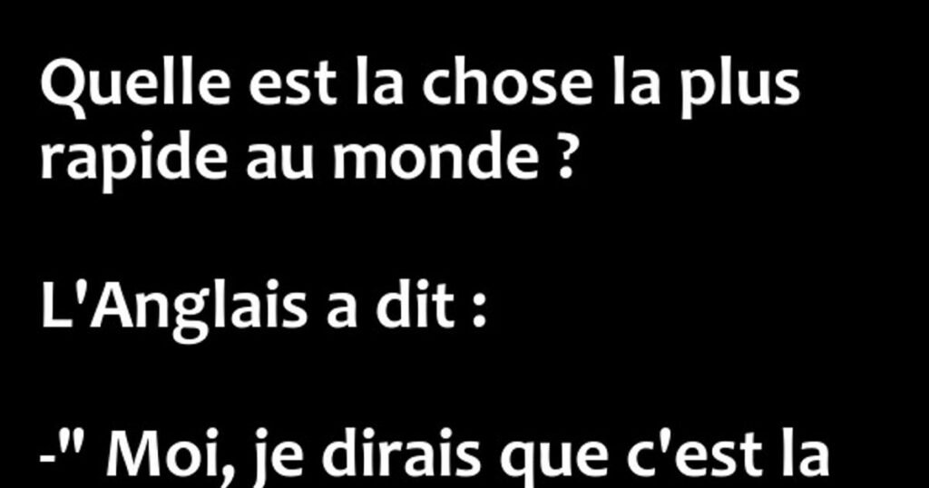 Quelle est la blague la plus rigolote au monde ?