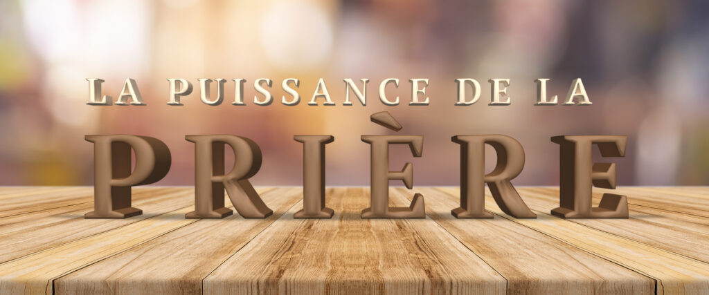 Quelle est la puissance de la prière ?