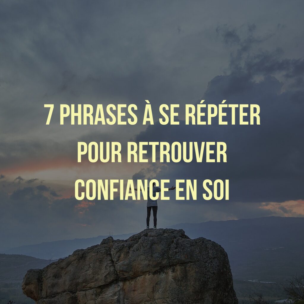 Quelle phrase se répéter confiance en soi ? Quelle phrase se répéter confiance en soi ?