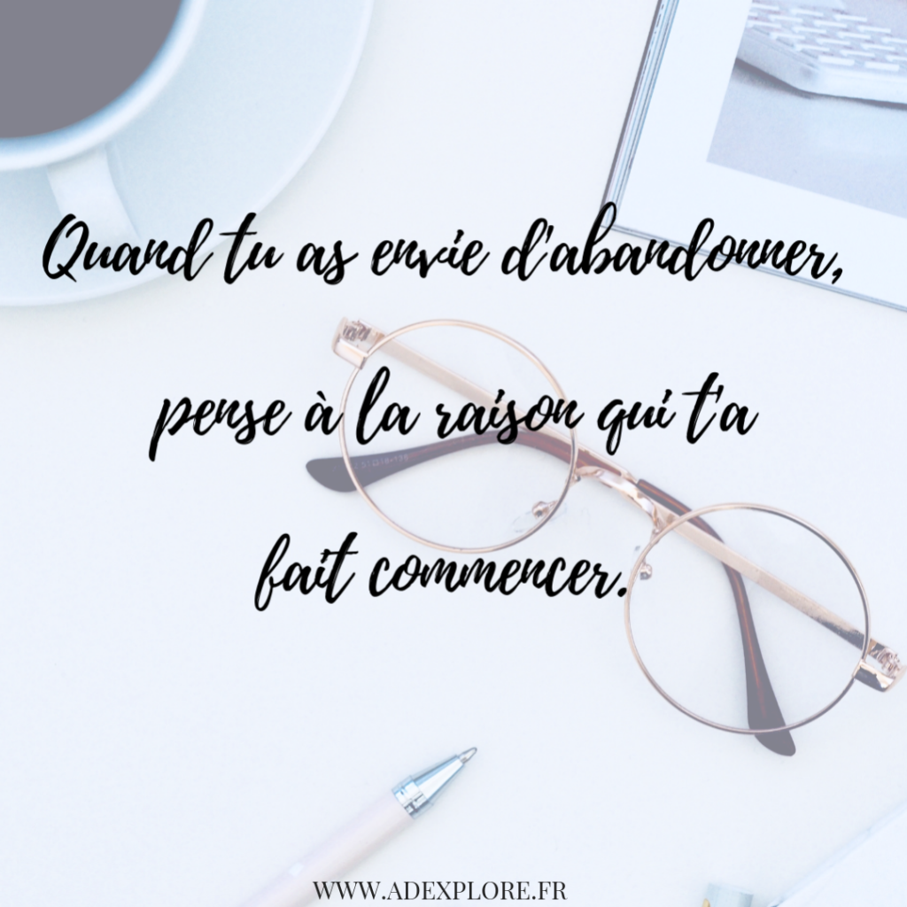 Qui a dit quand tu as envie d'abandonner pense à la raison qui t'a fait commencer ?