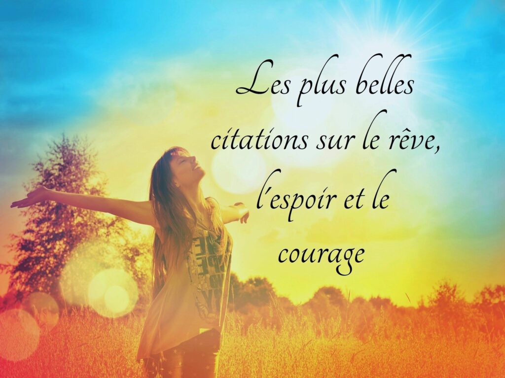 Citations, pensées et proverbes sur le courage et l’espoir