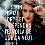 Citation Femme Indépendante : Sous chaque Femme forte et ...