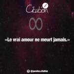 Citations et proverbes | Le vrai amour ne meurt jamais