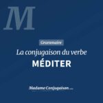 Conjugaison méditer | Conjuguer verbe méditer | Conjugueur ...