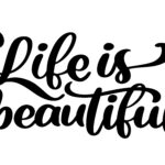 Citation LA VIE EST BELLE : 40 phrases et proverbes